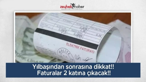 Yılbaşından sonrasına dikkat!! faturalar 2 katına &ccedil;ıkacak!!