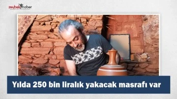 Yılda 250 bin liralık yakacak masrafı var