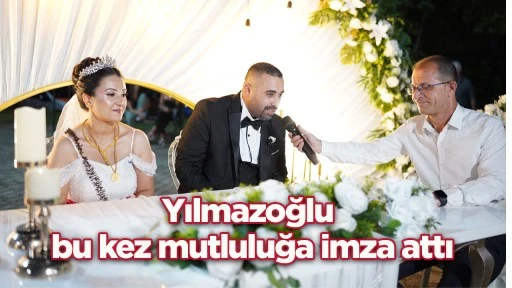 Yılmazoğlu bu kez mutluluğa imza attı