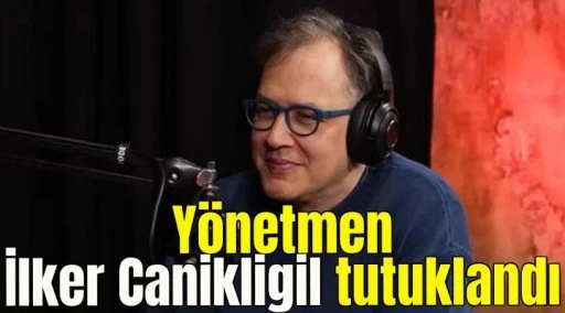 Y&ouml;netmen İlker Canikligil tutuklandı