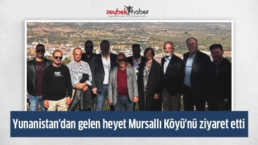 Yunanistan'dan gelen heyet Mursallı K&ouml;y&uuml;'n&uuml; ziyaret etti