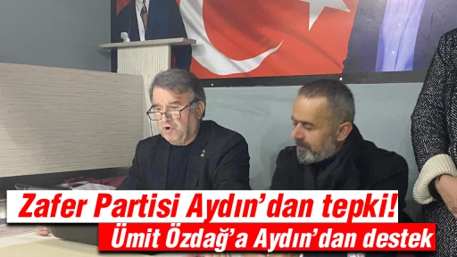 Zafer Partisi Aydın&rsquo;dan tepki! &Uuml;mit &Ouml;zdağ&rsquo;a Aydın&rsquo;dan destek