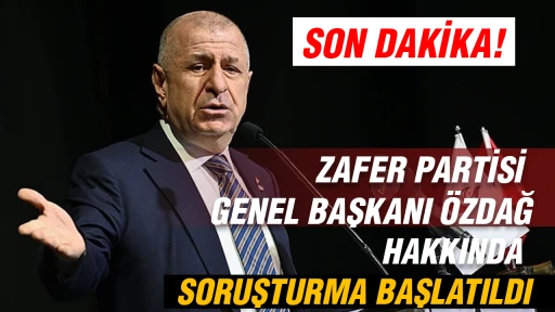 Zafer Partisi Genel Başkanı &Ouml;zdağ hakkında soruşturma