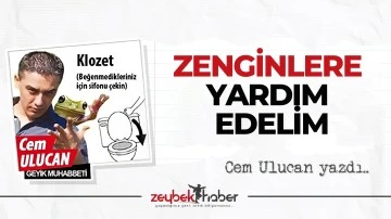 ZENGİNLERE YARDIM EDELİM