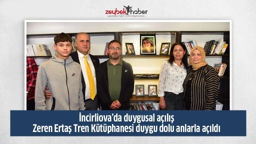 Zeren Ertaş Tren K&uuml;t&uuml;phanesi duygu dolu anlarla a&ccedil;ıldı 