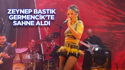 Zeynep Bastık Germencik&rsquo;te sahne aldı
