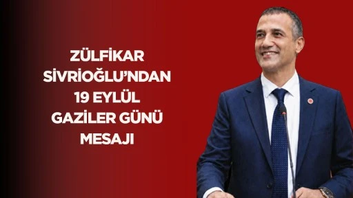 Zülfikar Sivrioğlu’ndan 19 Eylül Gaziler Günü Mesajı