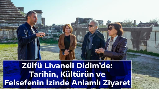 Z&uuml;lf&uuml; Livaneli Didim&rsquo;de: Tarihin, K&uuml;lt&uuml;r&uuml;n ve Felsefenin İzinde Anlamlı Ziyaret